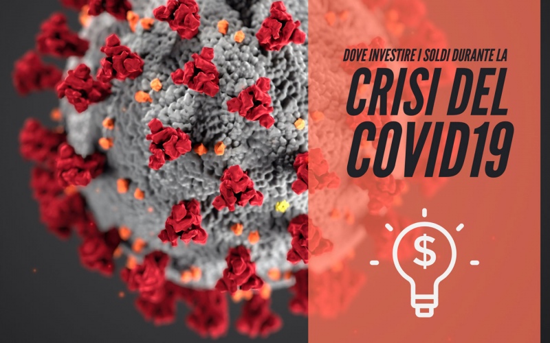 Dove si devono investire i propri soldi durante la crisi del Coronavirus?