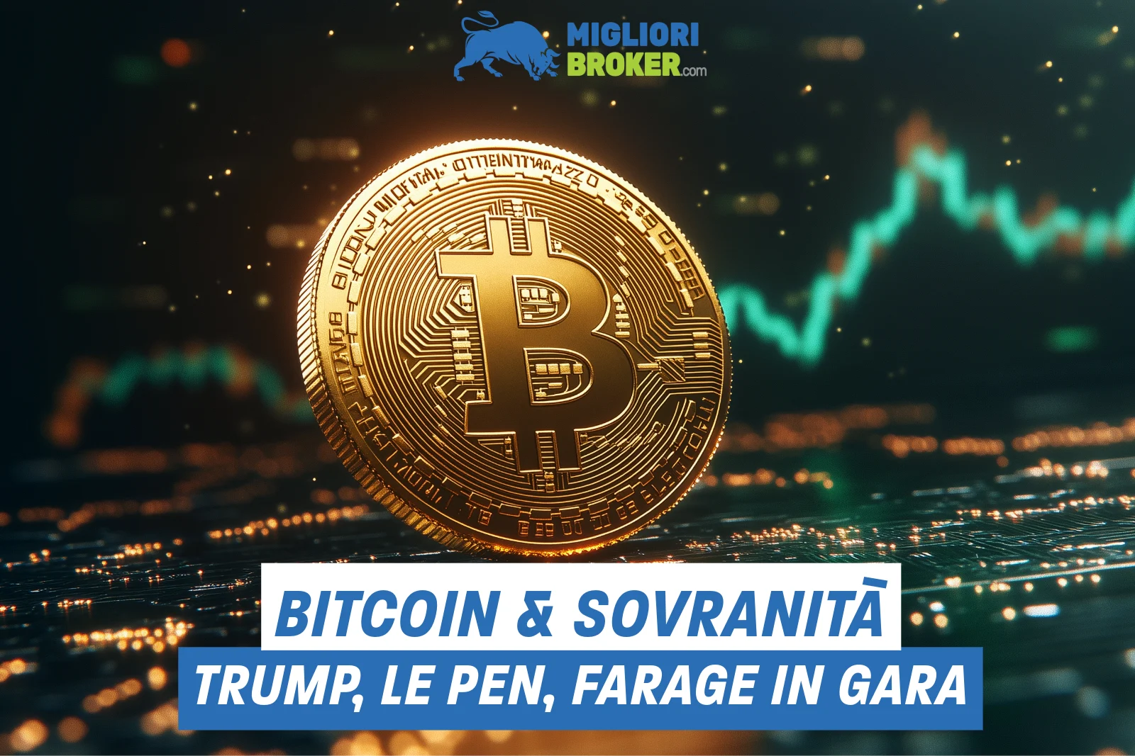 Bitcoin e sovranismo: il filo rosso tra Trump, Le Pen e Farage